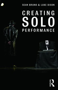 Creating Solo Performance - Bruno, Sean; Dixon, Luke