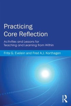 Practicing Core Reflection - Evelein, Frits G. (Utrecht University, The Netherlands); Korthagen, Fred A. J. (Utrecht University, The Netherlands)