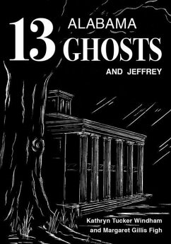 Thirteen Alabama Ghosts and Jeffrey: Commemorative Edition - Windham, Kathryn Tucker; Figh, Margaret Gillis