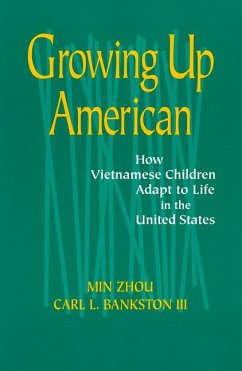 Growing Up American: How Vietnamese Children Adapt to Life in the United States - Zhou, Min; Bankston, Carl