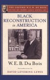 Black Reconstruction in America (the Oxford W. E. B. Du Bois)