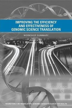 Improving the Efficiency and Effectiveness of Genomic Science Translation - Institute Of Medicine; Board On Health Sciences Policy; Roundtable on Translating Genomic-Based Research for Health