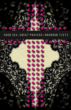 Good Sex, Great Prayers (eBook, ePUB) - Tietz, Brandon