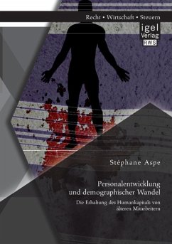 Personalentwicklung und demographischer Wandel: Die Erhaltung des Humankapitals von älteren Mitarbeitern - Aspe, Stéphane