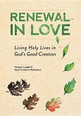 Renewal in Love: Living Holy Lives in God's Good Creation