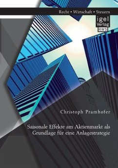 Saisonale Effekte am Aktienmarkt als Grundlage für eine Anlagestrategie - Pramhofer, Christoph