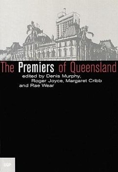 The Premiers of Queensland - Wear, Rae
