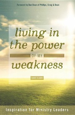 Living in the Power of My Weakness - Clark, Dave