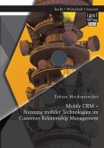 Mobile CRM ¿ Nutzung mobiler Technologien im Customer Relationship Management