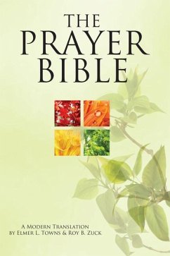 The Prayer Bible: A Modern Translation - Towns, Elmer; Zuck, Roy B.
