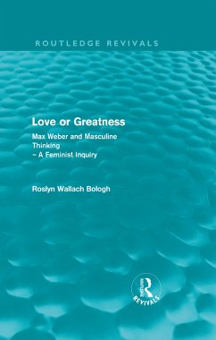 Love or Greatness (Routledge Revivals) - Bologh, Roslyn