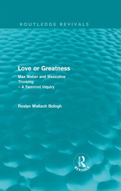 Love or greatness (Routledge Revivals) - Bologh, Roslyn Wallach