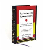 Alcoholics Anonymous: The Original Text of the Life-Changing Landmark, Deluxe Edition