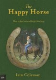 The Happy Horse: How to Find One and Keep It That Way