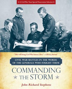 Commanding the Storm: Civil War Battles in the Words of the Generals Who Fought Them - Stephens, John Richard