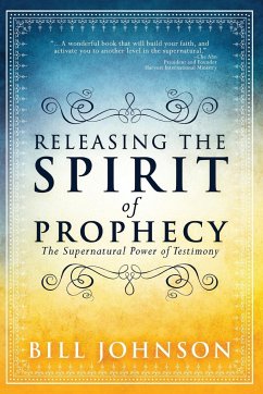 Releasing the Spirit of Prophecy - Johnson, Bill