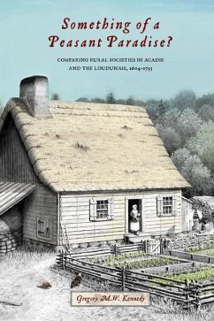 Something of a Peasant Paradise?: Comparing Rural Societies in Acadie and the Loudunais, 1604-1755 - Kennedy, Gregory M. W.