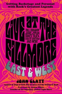 Live at the Fillmore East and West: Getting Backstage and Personal with Rock's Greatest Legends - Glatt, John