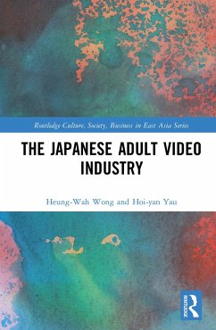 The Japanese Adult Video Industry - Wong, Heung-Wah; Yau, Hoi-Yan