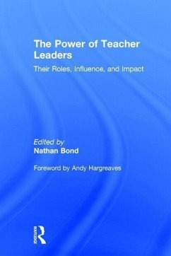 The Power of Teacher Leaders: Their Roles, Influence, and Impact - Hargreaves, Andy