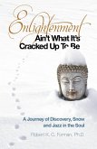 Enlightenment Ain't What It's Cracked Up To Be (eBook, ePUB) Enlightenment Ain't What It's Cracked Up To Be (eBook, ePUB)