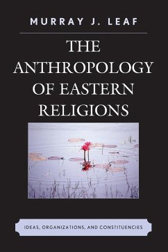 The Anthropology of Eastern Religions - Leaf, Murray J.
