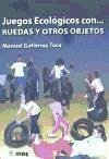 Juegos ecológicos con-- ruedas y otros objetos, Educación Primaria - Gutiérrez Toca, Manuel