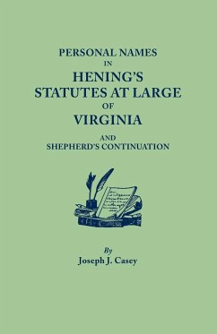 Personal Names in Hening's Statutes at Large of Virginia and Shepherd's Continuation - Casey, Joseph J.