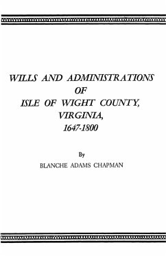 Wills and Administrations of Isle of Wight County, Virginia, 1647-1800 - Chapman, Blanche Adams