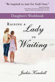 Raising a Lady in Waiting Daughter's Workbook: Parent's Guide to Helping Your Daughter Avoid a Bozo
