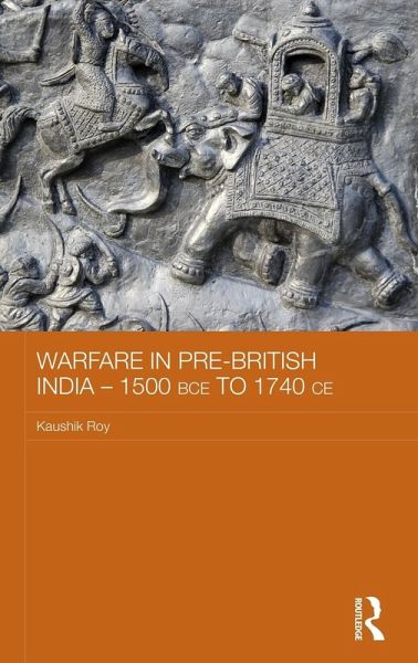Warfare in Pre-British India - 1500BCE to 1740CE Warfare in Pre-British India - 1500BCE to 1740CE