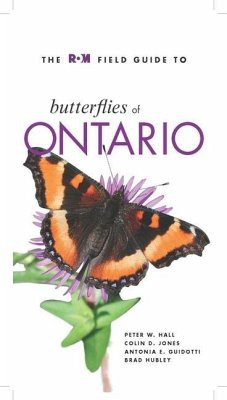 The ROM Field Guide to Butterflies of Ontario - Hall, Peter W; Jones, Colin D; Guidotti, Antonia E; Hubley, Brad