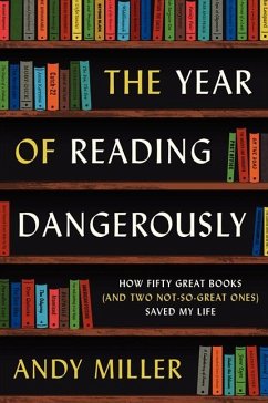 The Year of Reading Dangerously - Miller, Andy