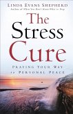 Stress Cure: Praying Your Way to Personal Peace