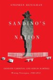 Sandino's Nation: Ernesto Cardenal and Sergio Ramírez Writing Nicaragua, 1940-2012