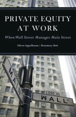 Private Equity at Work: When Wall Street Manages Main Street - Appelbaum, Eileen; Batt, Rosemary