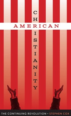 American Christianity: The Continuing Revolution - Cox, Stephen