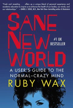 Sane New World: A User's Guide to the Normal-Crazy Mind - Wax, Ruby