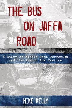 The Bus on Jaffa Road: A Story of Middle East Terrorism and the Search for Justice - Kelly, Mike