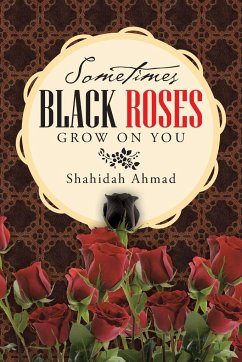 Sometimes Black Roses Grow on You - Ahmad, Shahidah