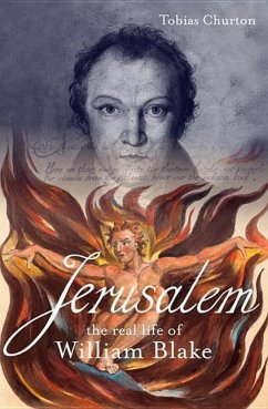 Jerusalem!: The Real Life of William Blake - Churton, Tobias