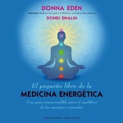 El Pequeno Libro de la Medicina Energetica = The Little Book of Energie Medicine - Eden, Donna; Dahlin, Dondi