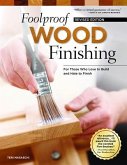 Foolproof Wood Finishing, Revised Edition: Learn How to Finish or Refinish Wood Projects with Stain, Glaze, Milk Paint, Top Coats, and More