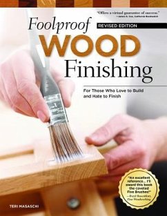 Foolproof Wood Finishing, Revised Edition: Learn How to Finish or Refinish Wood Projects with Stain, Glaze, Milk Paint, Top Coats, and More - Masaschi, Teri