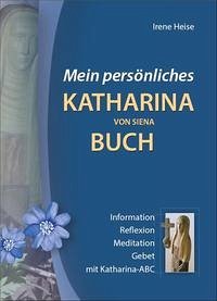 Mein persönliches Katharina von Siena Buch - Heise, Irene