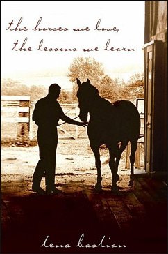 The Horses We Love, the Lessons We Learn - Bastian, Tena