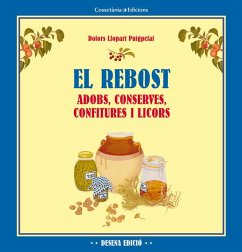 El rebost : adobs, conserves, confitures i licors - Llopart, Dolors