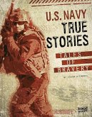 U.S. Navy True Stories: Tales of Bravery