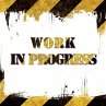 Work in progress - Bild 1
