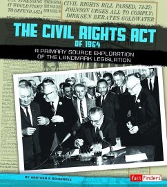 The Civil Rights Act of 1964: A Primary Source Exploration of the Landmark Legislation - Schwartz, Heather E.